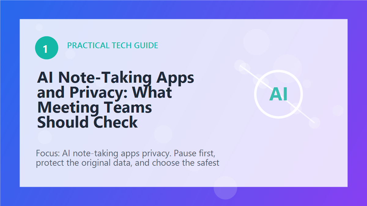 AI Note-Taking Apps and Privacy: What Meeting Teams Should Check article illustration