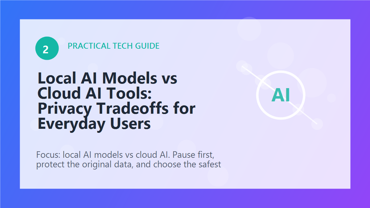 Local AI Models vs Cloud AI Tools: Privacy Tradeoffs for Everyday Users article illustration