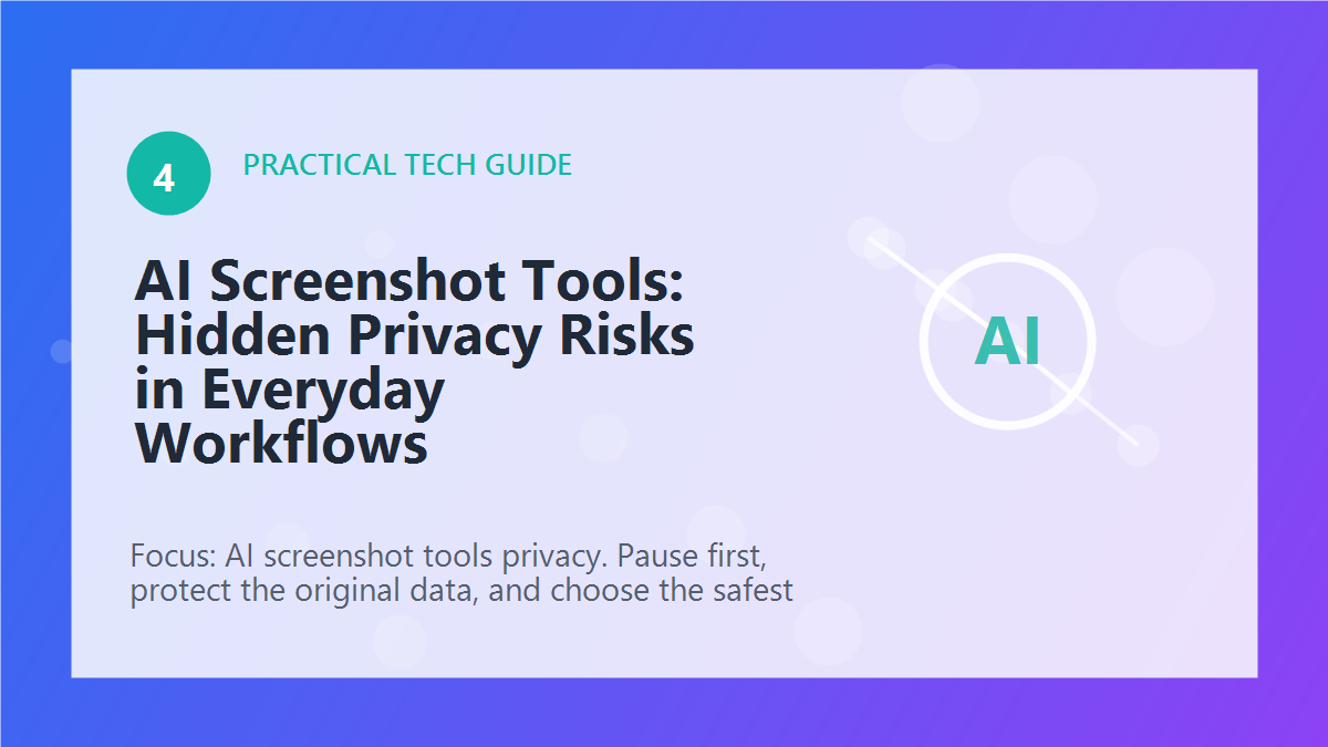 AI Screenshot Tools: Hidden Privacy Risks in Everyday Workflows article illustration