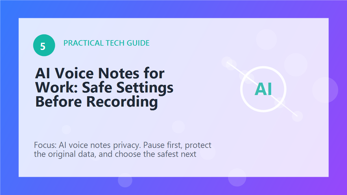 AI Voice Notes for Work: Safe Settings Before Recording article illustration