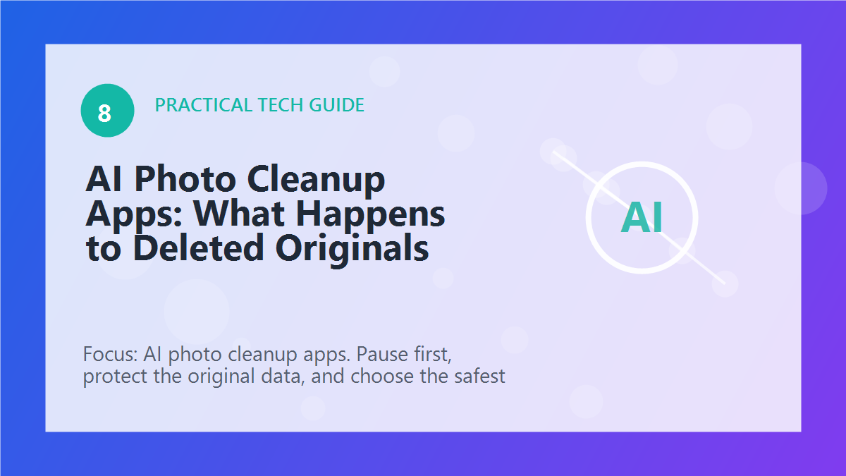 AI Photo Cleanup Apps: What Happens to Deleted Originals article illustration