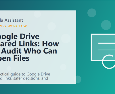 Google Drive Shared Links: How to Audit Who Can Open Files featured image