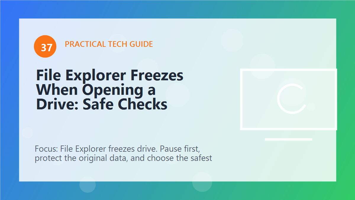 File Explorer Freezes When Opening a Drive: Safe Checks article illustration