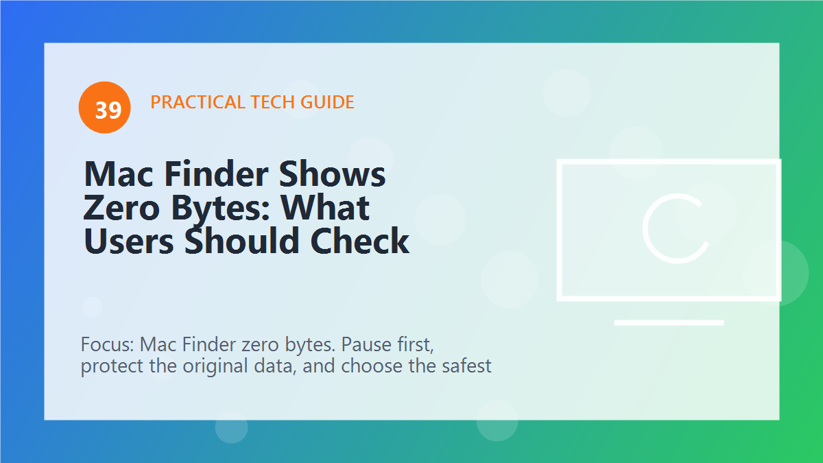 Mac Finder Shows Zero Bytes: What Users Should Check article illustration