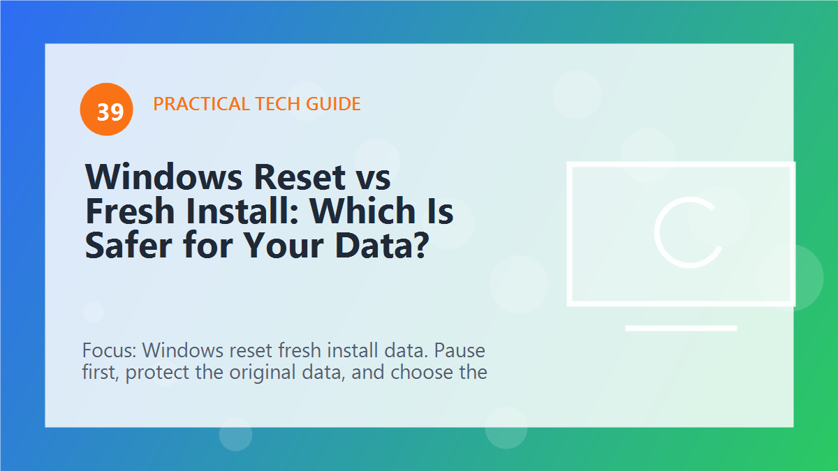 Windows Reset vs Fresh Install: Which Is Safer for Your Data? article illustration