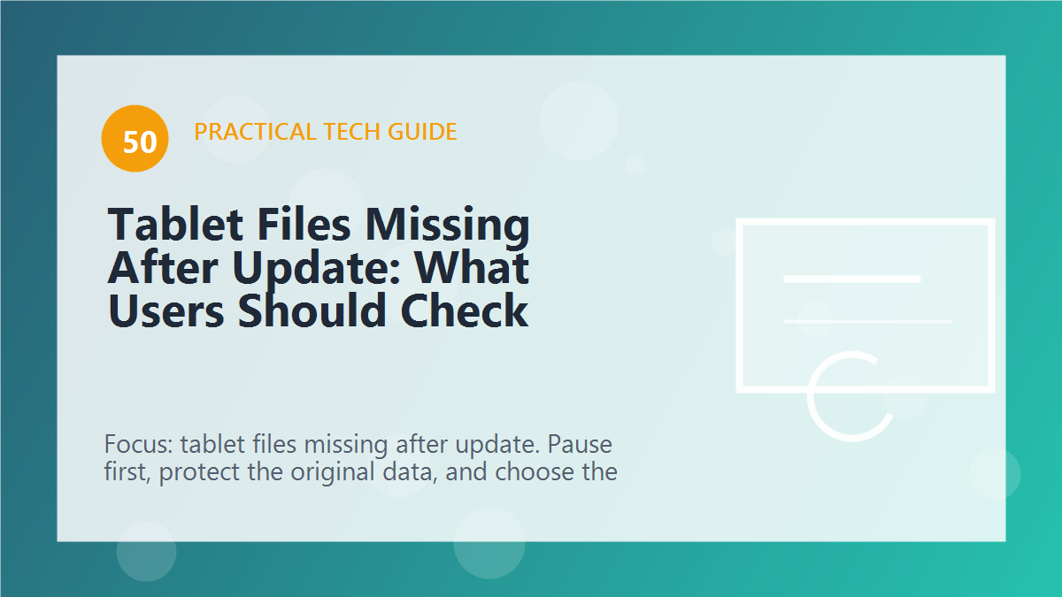 Tablet Files Missing After Update: What Users Should Check article illustration