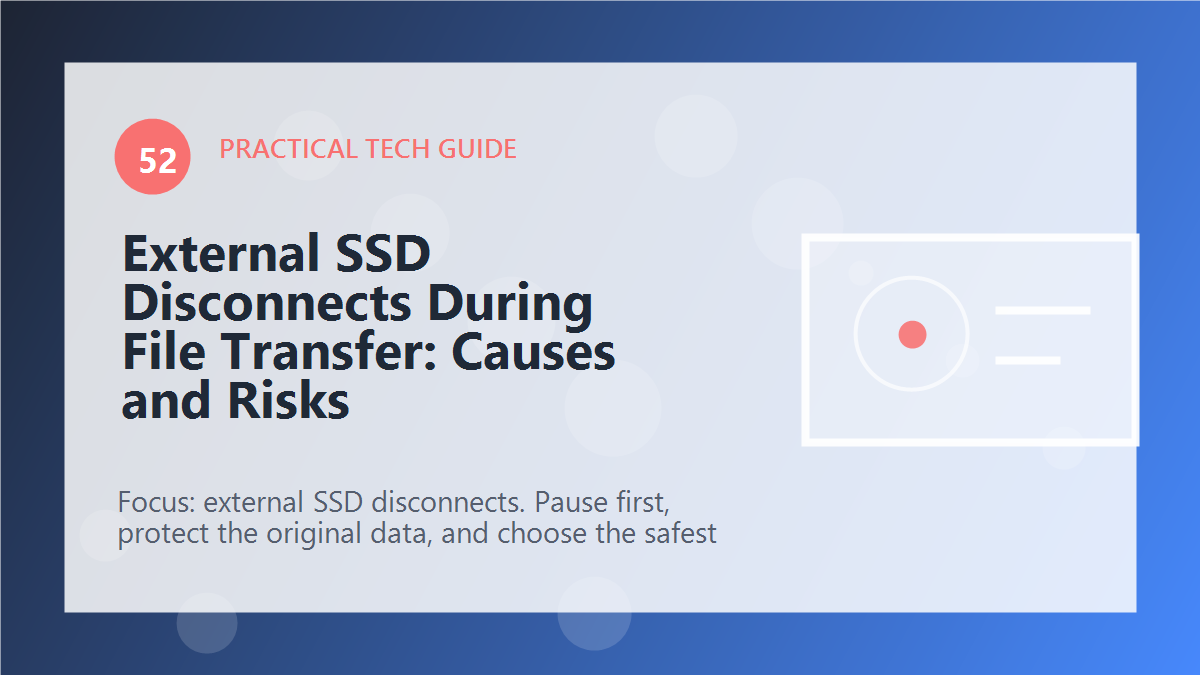 External SSD Disconnects During File Transfer: Causes and Risks article illustration