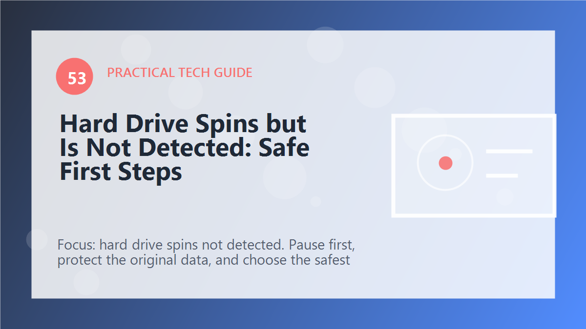 Hard Drive Spins but Is Not Detected: Safe First Steps article illustration
