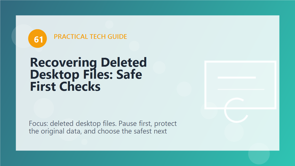 Recovering Deleted Desktop Files: Safe First Checks article illustration