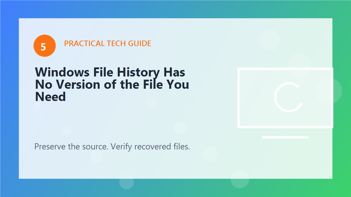 Windows File History Has No Version of the File You Need