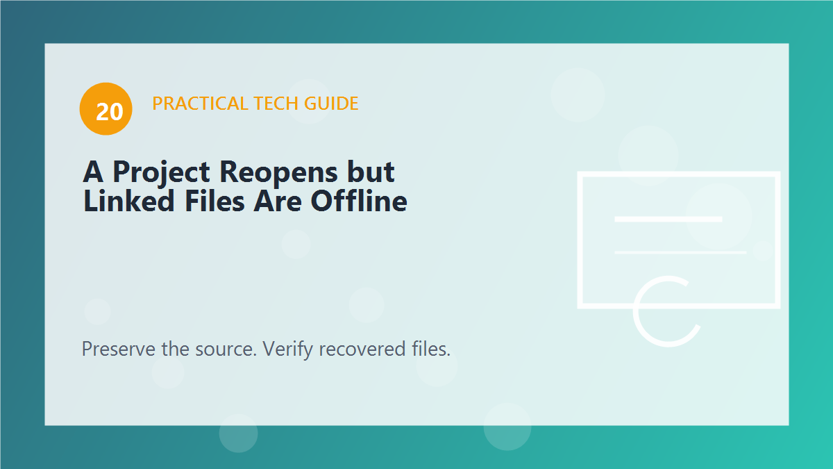 A Project Reopens but Linked Files Are Offline