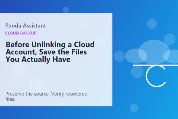 Before Unlinking a Cloud Account, Save the Files You Actually Have
