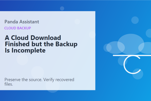 A Cloud Download Finished but the Backup Is Incomplete