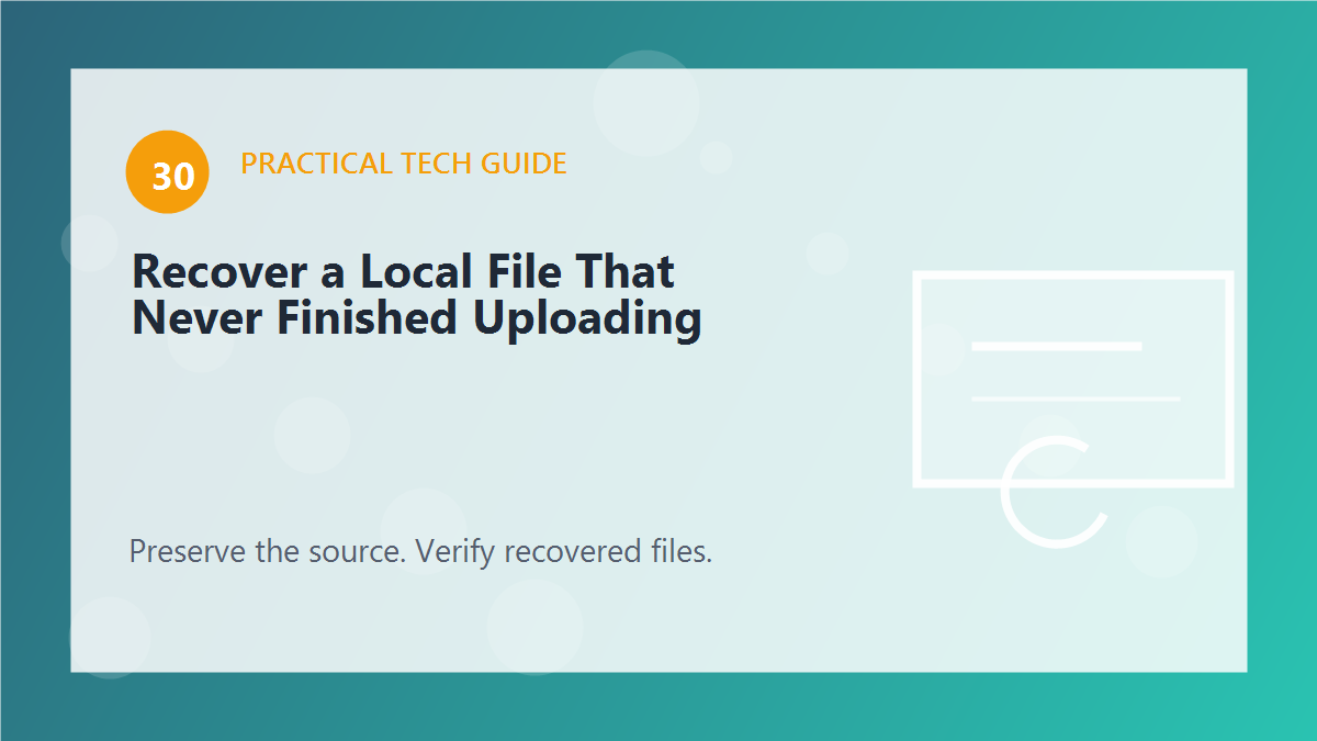 Recover a Local File That Never Finished Uploading